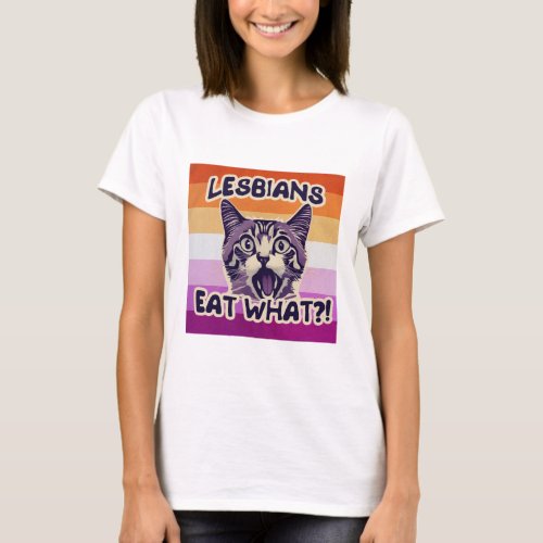 Shocked Cat Lesbians Eat What Lesbian Flag T_Shirt