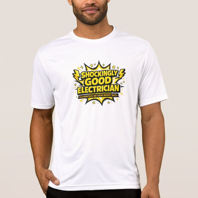 Shockingly Good Electrician Guaranteed Money Back T-Shirt (Front)