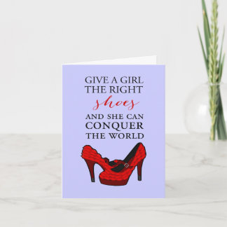 Shoe-aholic, Give a girl the right shoes. Card