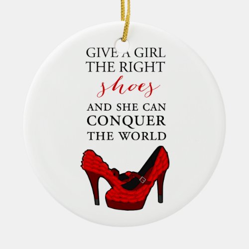 Shoe_aholic Give a girl the right shoes Ceramic Ornament