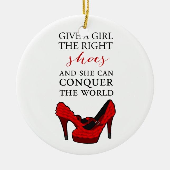 Shoe-aholic, Give a girl the right shoes. Ceramic Ornament (Front)
