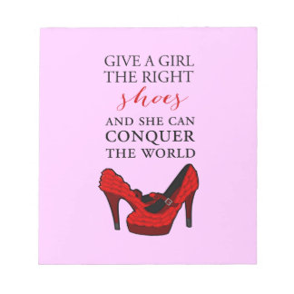 Shoe-aholic, Give a girl the right shoes. Notepad