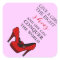 Shoe-aholic, Give a girl the right shoes.