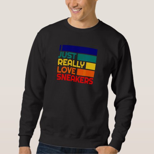 Shoe Collector Love Sneakers Sneaker Addict Sneake Sweatshirt
