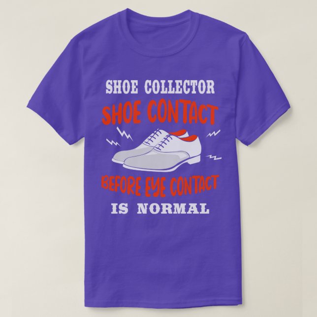 Shoe Contact Before Eye Contact Is Normal T-Shirt (Design Front)