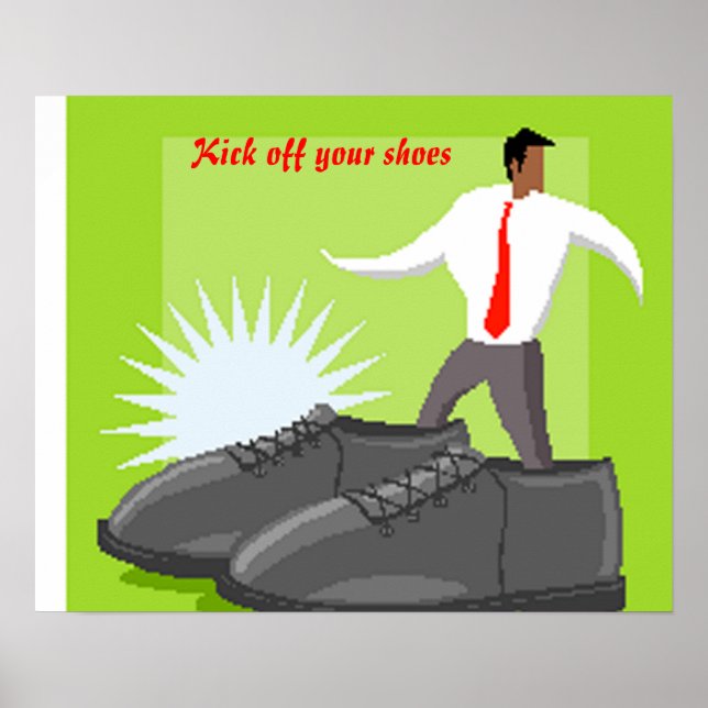 Shoe poster-kick off your shoes poster (Front)