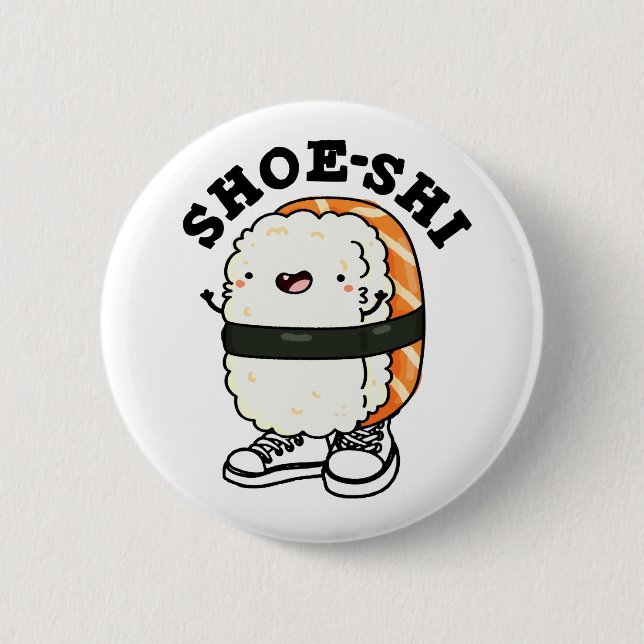 Shoe-shi Funny Sushi Pun Button (Front)