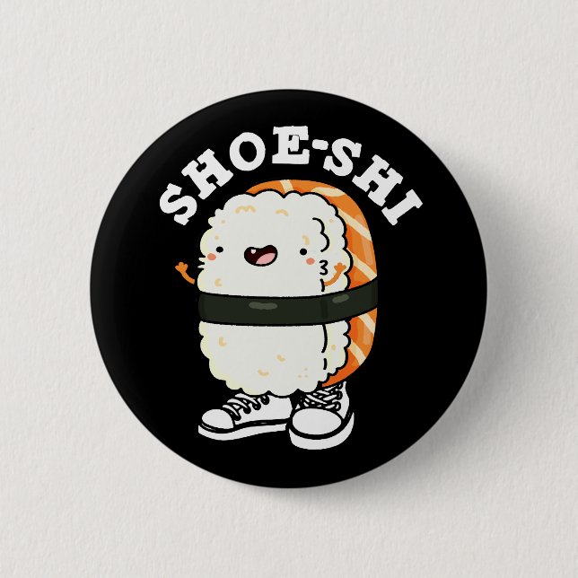 Shoe-shi Funny Sushi Pun Dark BG Button (Front)