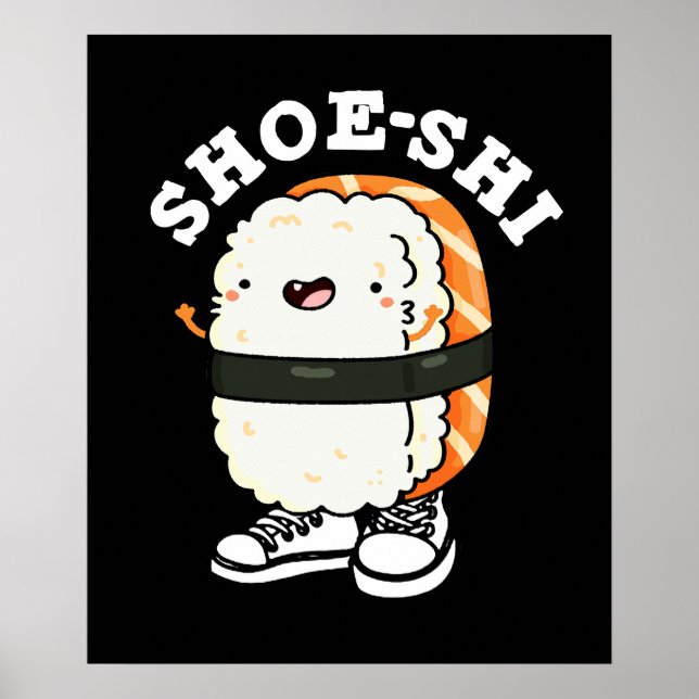 Shoe-shi Funny Sushi Pun Dark BG Poster (Front)