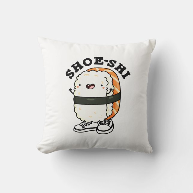 Shoe-shi Funny Sushi Pun Throw Pillow (Front)