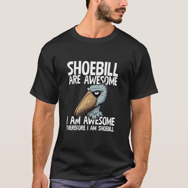 Shoebill Are Awesome I am Awesome Design T-Shirt (Front)