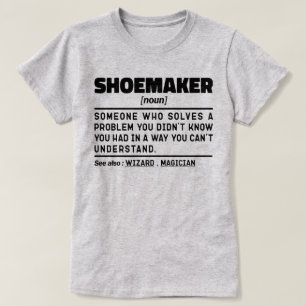 Shoemaker Noun Cool Shoemaking Lover Sarcastic T-Shirt