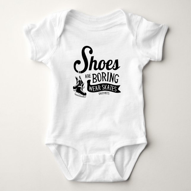 Shoes Are Boring Wear Hockey Skates Baby Bodysuit (Front)