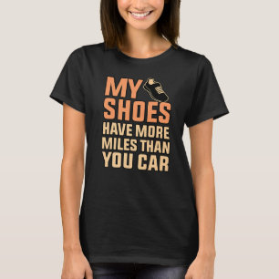 Shoes Have More Miles Half Marathon Running Runner T-Shirt