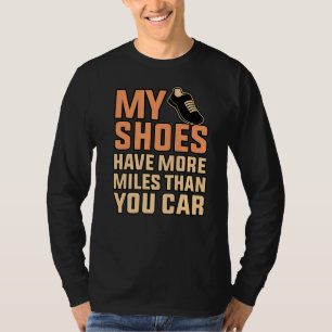 Shoes Have More Miles Half Marathon Running Runner T-Shirt