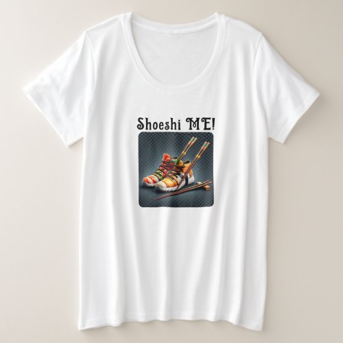 Shoeshi ME _ Unique Sushi Sneaker Plus Size T_Shirt