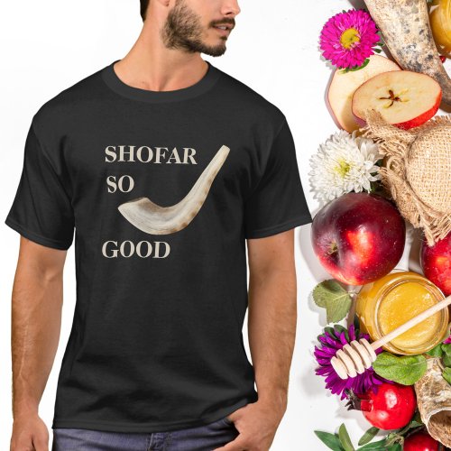 SHOFAR SO GOOD FOR ROSH HASHANAH AND YOM KIPPUR T_Shirt