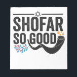 Shofar So good Funny Jewish Hanukkah Holiday Gift Notepad<br><div class="desc">chanukah, menorah, hanukkah, dreidel, jewish, judaism, holiday, religion, christmas, </div>