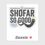 Shofar So good Funny Jewish Hanukkah Holiday Gift Sticker<br><div class="desc">chanukah, menorah, hanukkah, dreidel, jewish, judaism, holiday, religion, christmas</div>