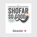 Shofar So good Funny Jewish Hanukkah Holiday Gift Sticker<br><div class="desc">chanukah, menorah, hanukkah, dreidel, jewish, judaism, holiday, religion, christmas</div>