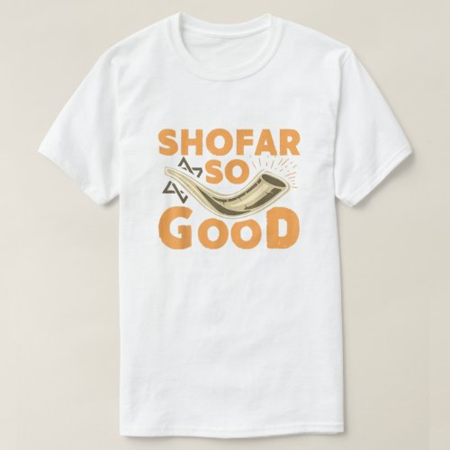 Shofar So Good Funny Rosh Hashanah T_Shirt