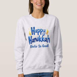Shofar So Good ! 🕎🎉 Sweatshirt