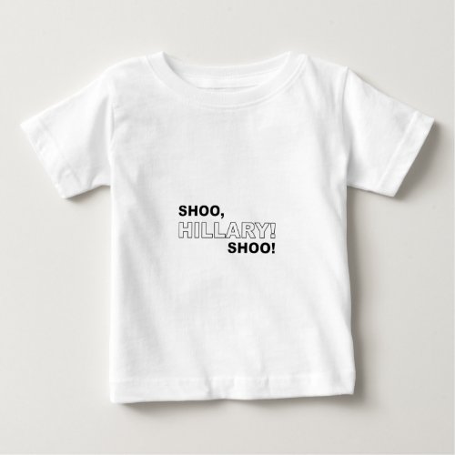 Shoo Hillary Shoo Baby T_Shirt