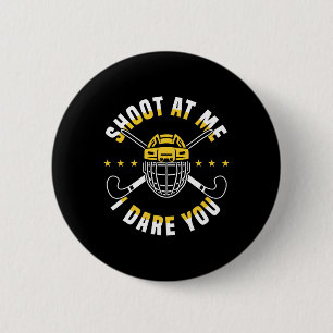 Shoot At Me I Dare You Field Hockey Player Button
