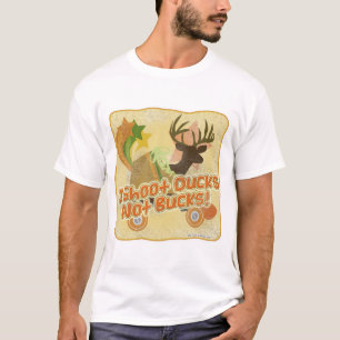 Shoot Ducks not Bucks Cartoon Slogan T-Shirt