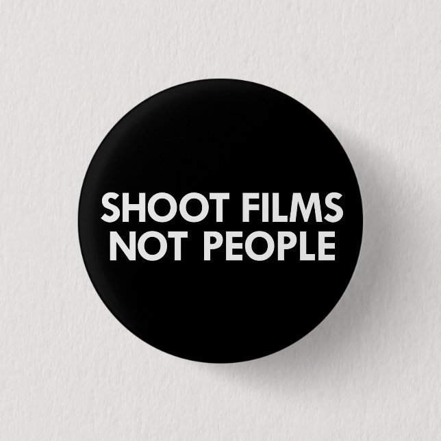 Shoot Films, Not People Button (Front)