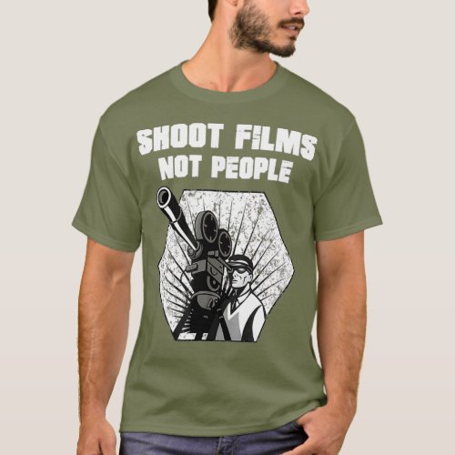 Shoot Films Not People  for Filmmakers for Peace T_Shirt