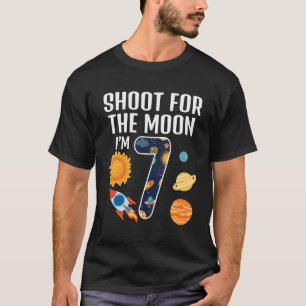 Shoot For The Moon 7Th Birthday Outer Space I'M 7 T-Shirt