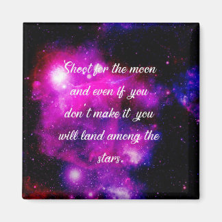 Shoot For The Moon And Land Among the Stars Magnet