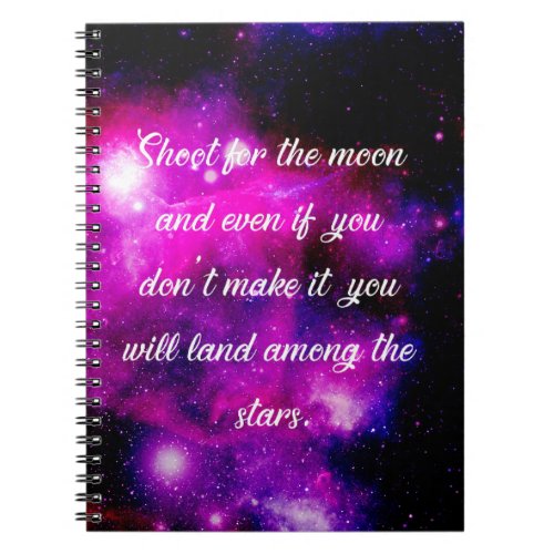Shoot For The Moon And Land Among the Stars Notebook