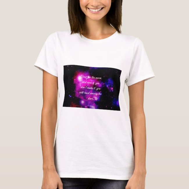 Shoot For The Moon And Land Among the Stars T-Shirt