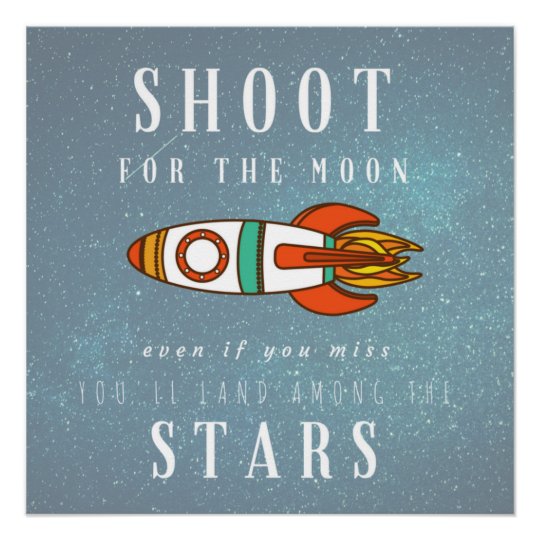 Shoot For the Moon Land Among the Stars Space Poster | Zazzle.com