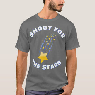 Shoot for the Stars Positive Motivational Encourag T-Shirt