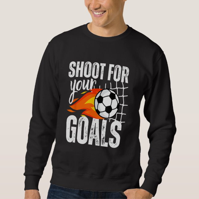 Shoot For Your Goals Soccer Boys Saying Distressed Sweatshirt (Front)
