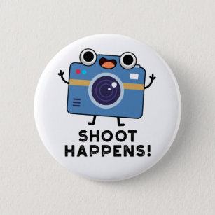Shoot Happens Funny Camera Puns Button