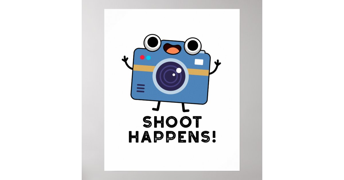 Shoot Happens Funny Camera Puns Poster Zazzle