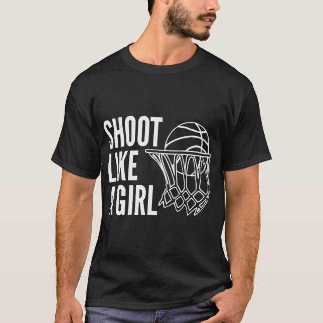 Shoot Like A Girl Basketball Shirt Basket Ball Hoo (Front)