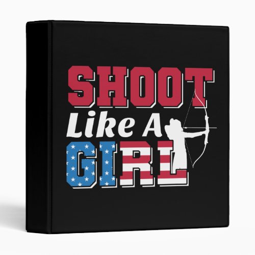 Shoot Like a Girl Patriotic Archery Quote 3 Ring Binder