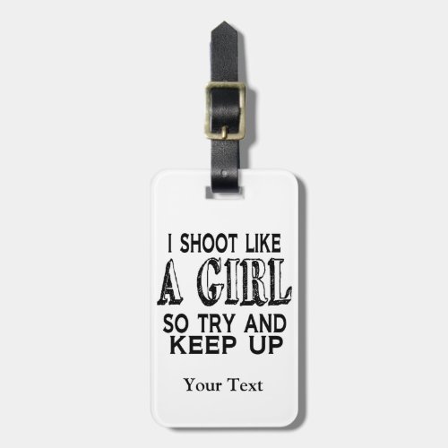 Shoot Like a Girl Try to Keep Up Luggage Tag