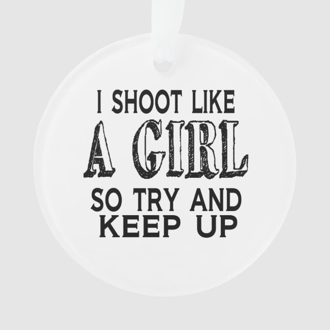 Shoot Like a Girl Try to Keep Up Ornament (Front)