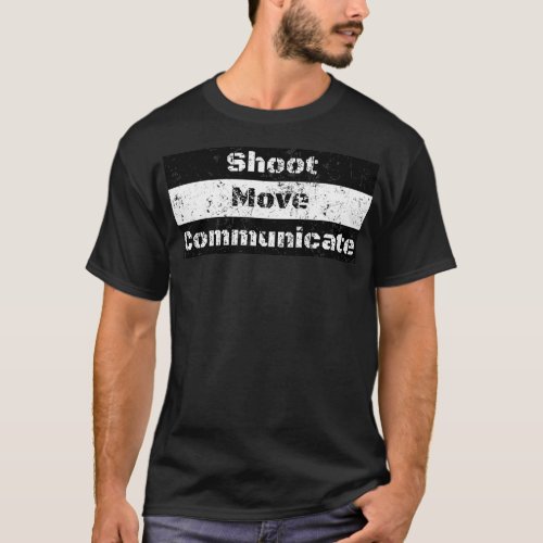 Shoot Move Communicate Military Quote bars T_Shirt