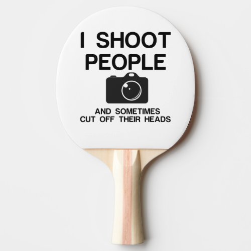 SHOOT PEOPLE CUT HEADS PING PONG PADDLE