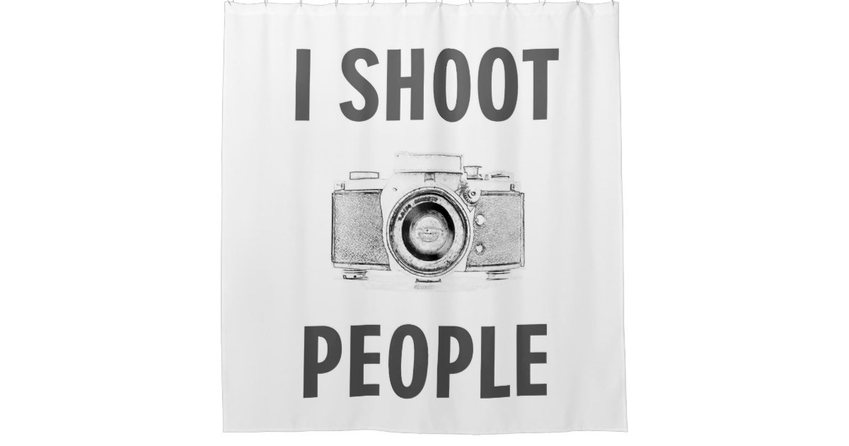 Shoot People Funny Text Photo Camera Photographer Shower Curtain