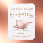 Shoot the Ship Cruise Group Girl's Rose Gold Magnet<br><div class="desc">This design was created though digital art. It may be personalized in the area provide or customizing by choosing the click to customize further option and changing the name, initials or words. You may also change the text color and style or delete the text for an image only design. Contact...</div>