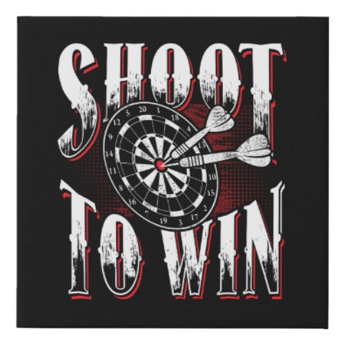 Shoot to Win _ Dart Player 10 x 10 Faux Canvas Print