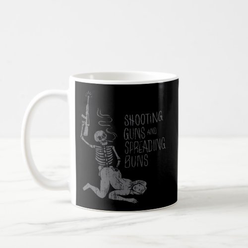 Shooting Guns And Spreading Buns Coffee Mug